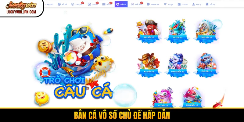 Bắn cá vô số chủ đề hấp dẫn