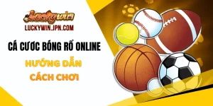 Cá Cược Bóng Rổ Online Luckywin - Hướng Dẫn Cách Chơi