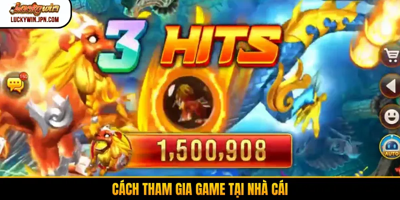 Cách tham gia game tại nhà cái