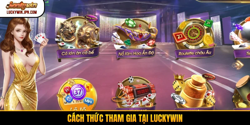 Cách thức tham gia tại Luckywin