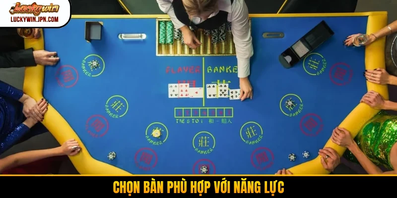 Chọn bàn phù hợp với năng lực