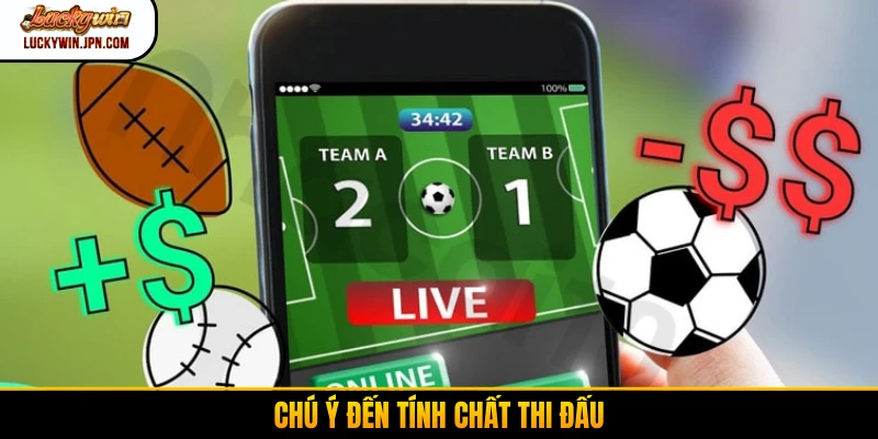 Chú ý đến tính chất thi đấu
