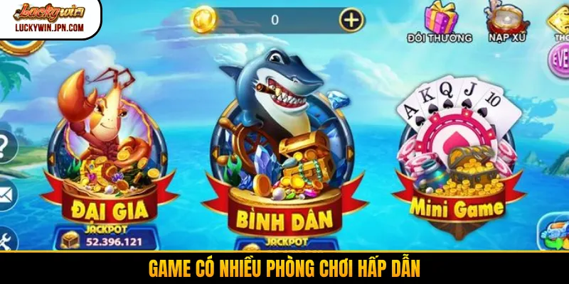 Game có nhiều phòng chơi hấp dẫn