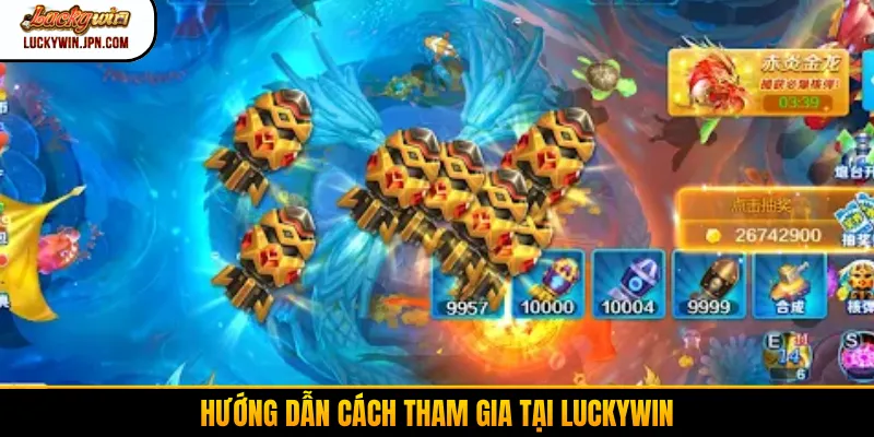 Hướng dẫn cách tham gia tại Luckywin