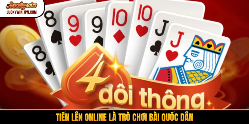 Tiến lên online là trò chơi bài quốc dân